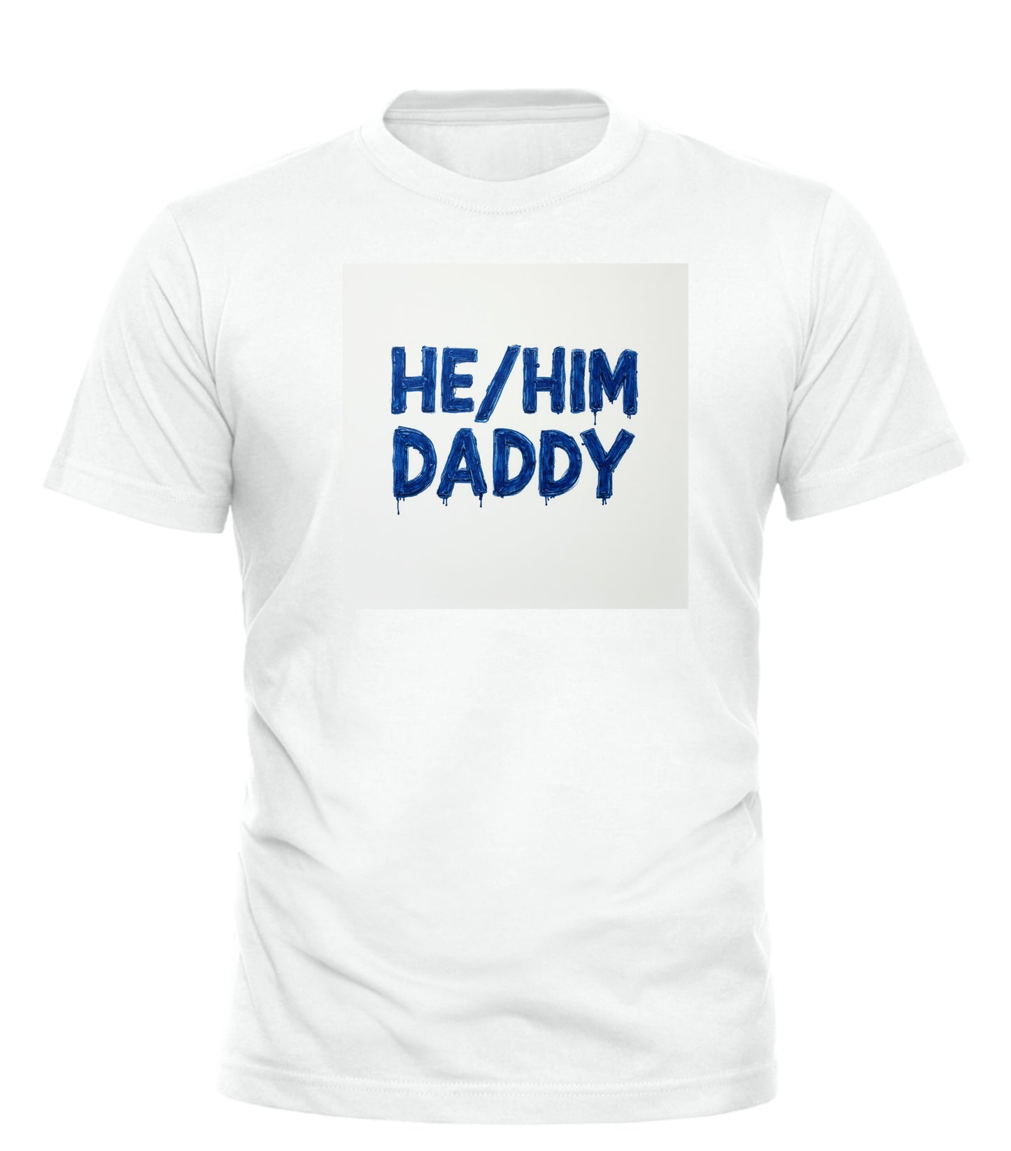 HE/HIM/DADDY T-SHIRT - GOOD TROUBLE FASHION
