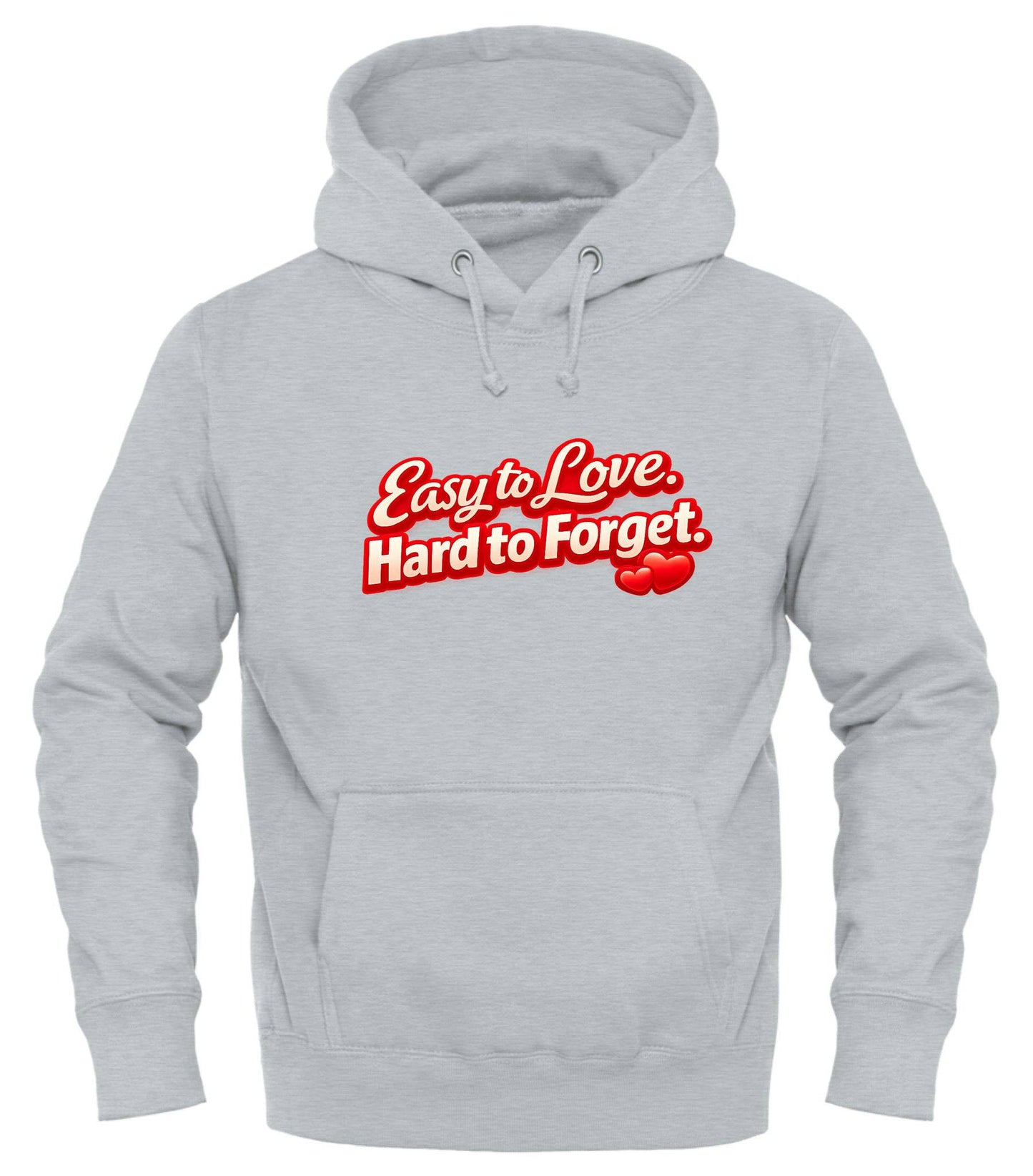Easy to Love. Hard to Forget. Hoodie – Unisex Valentine’s Graphic Sweatshirt - Good Trouble Fashion