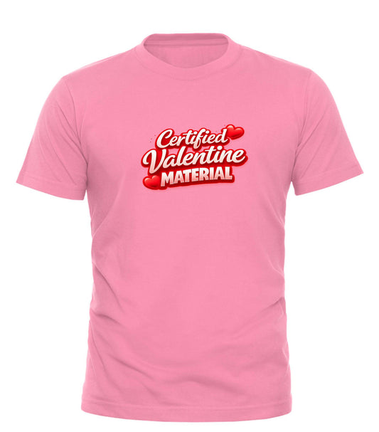Certified Valentine Material™ T-Shirt – Cute, Confident & Ready for Love - Good Trouble Fashion