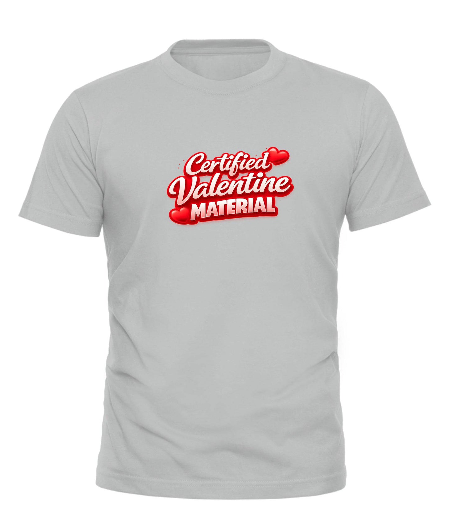 Certified Valentine Material™ T-Shirt – Cute, Confident & Ready for Love - Good Trouble Fashion