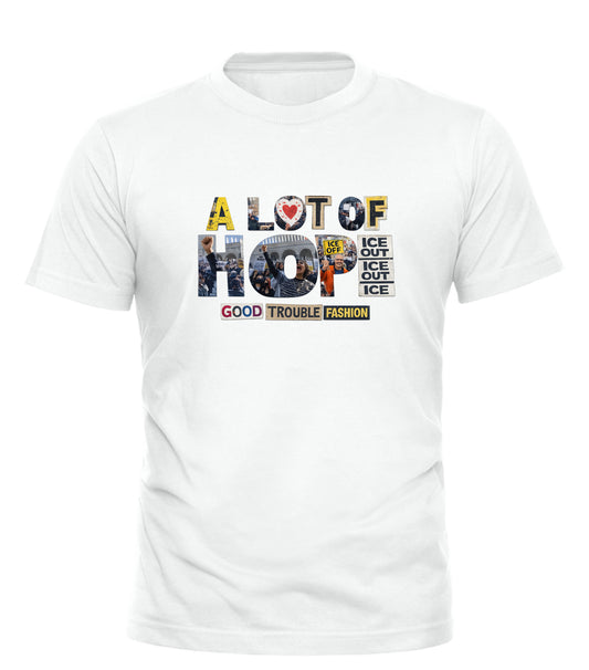 A Lot of Hope Tee — Good Trouble Fashion - Good Trouble Fashion