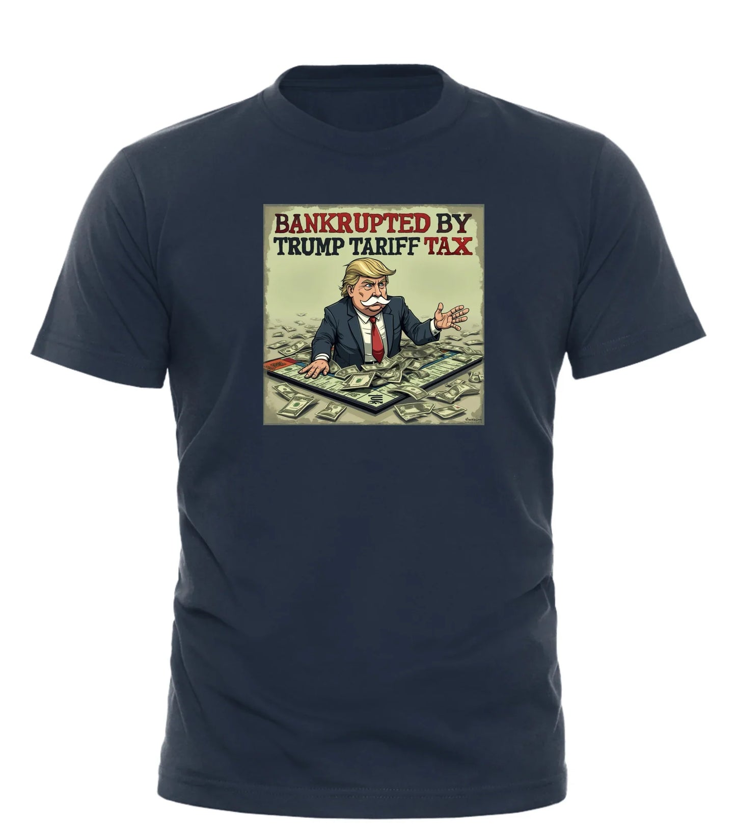 Good Trouble Garments bankrupt by Trump tariff shirt featuring cartoon illustration with money and Trump figure on navy blue tee