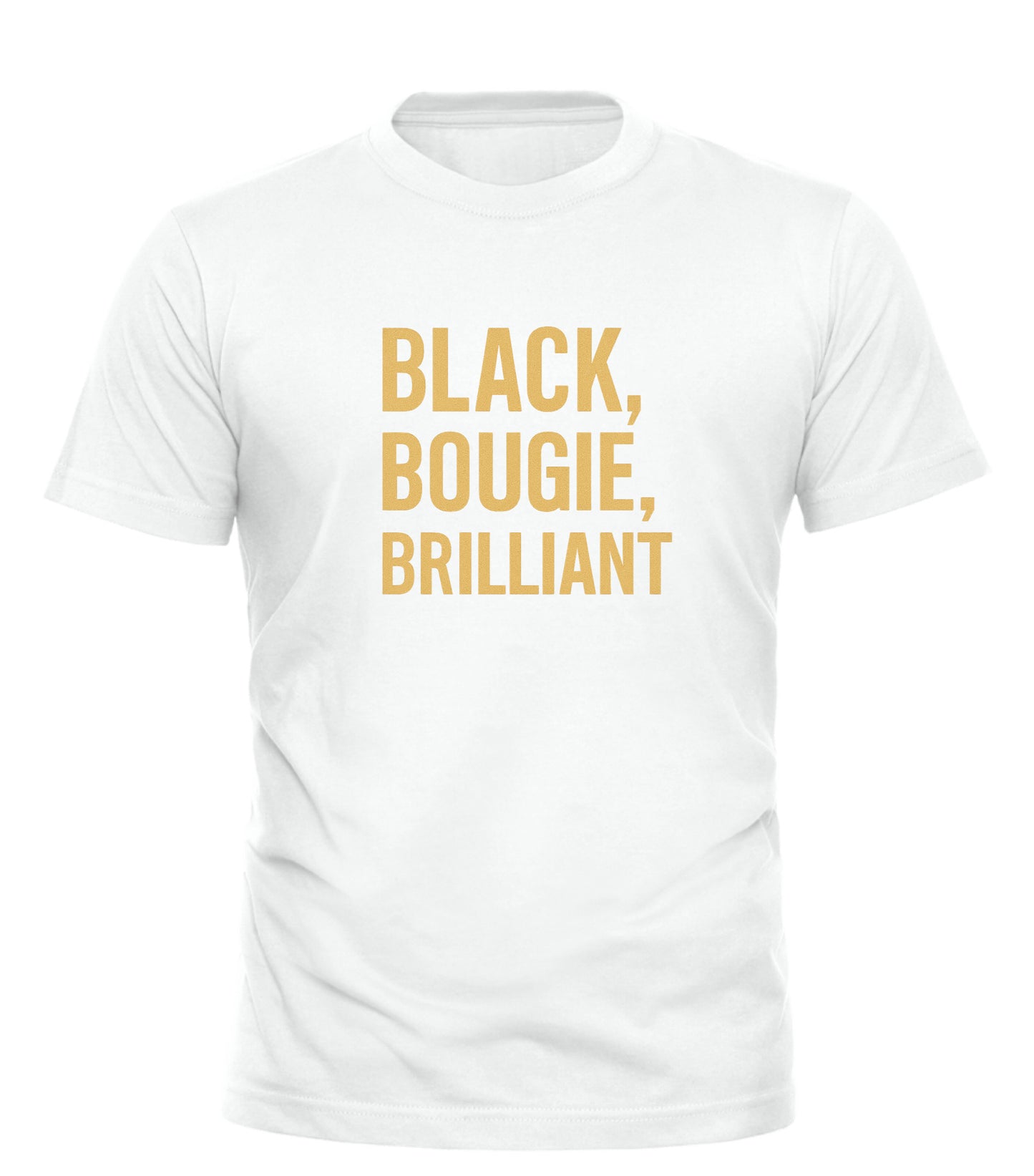 Good Trouble Garments white t-shirt with Black Bougie Brilliant t-shirt gold text design
