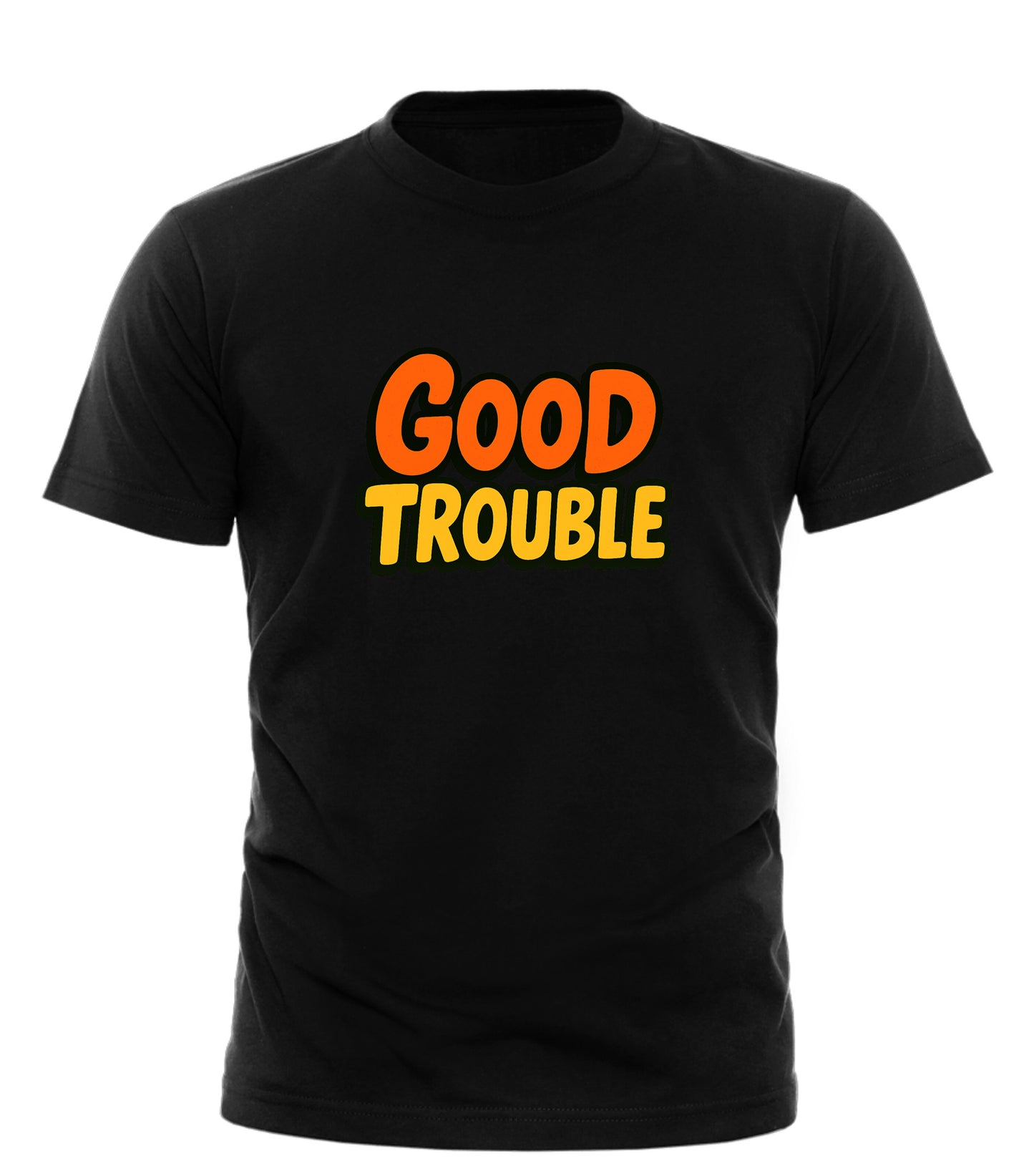 Good Trouble Garments black t-shirt with orange lettered slogan shirt design on front