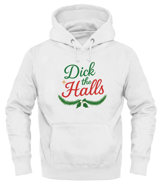 White Dick the Halls holiday sweatshirt with festive lettering and holly design for winter celebrations