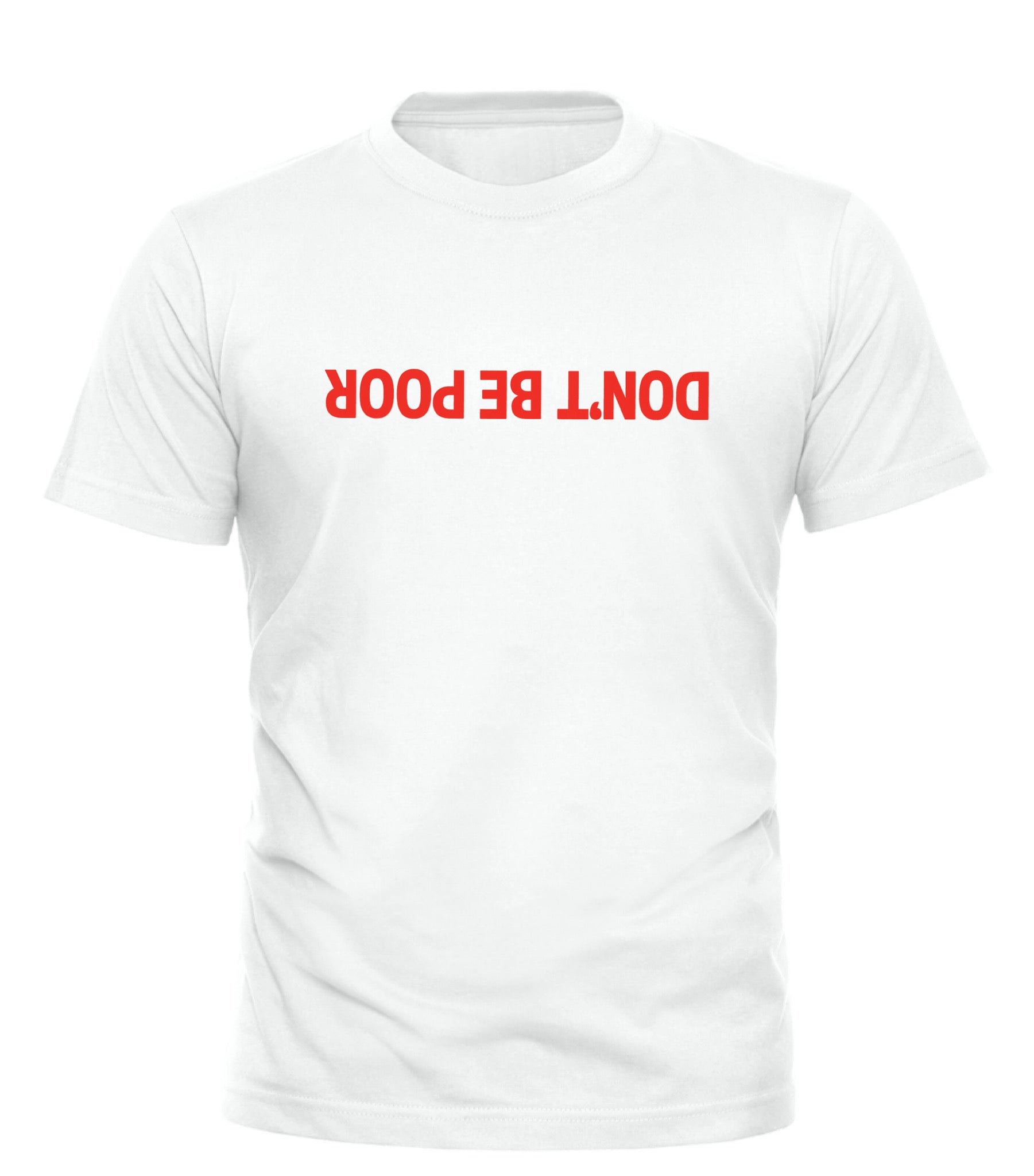 White Good Trouble Garments T-shirt with upside down red DON’T BE POOR shirt text on front