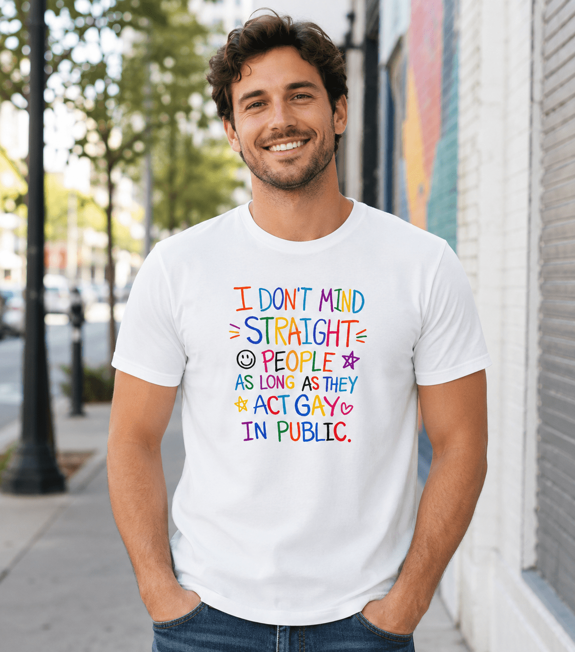 I Don’t Mind Straight People As Long As They Act Gay In Public T-Shirt | Funny Pride Shirt | LGBTQ+ Graphic Tee | Good Trouble Fashion - Good Trouble Fashion