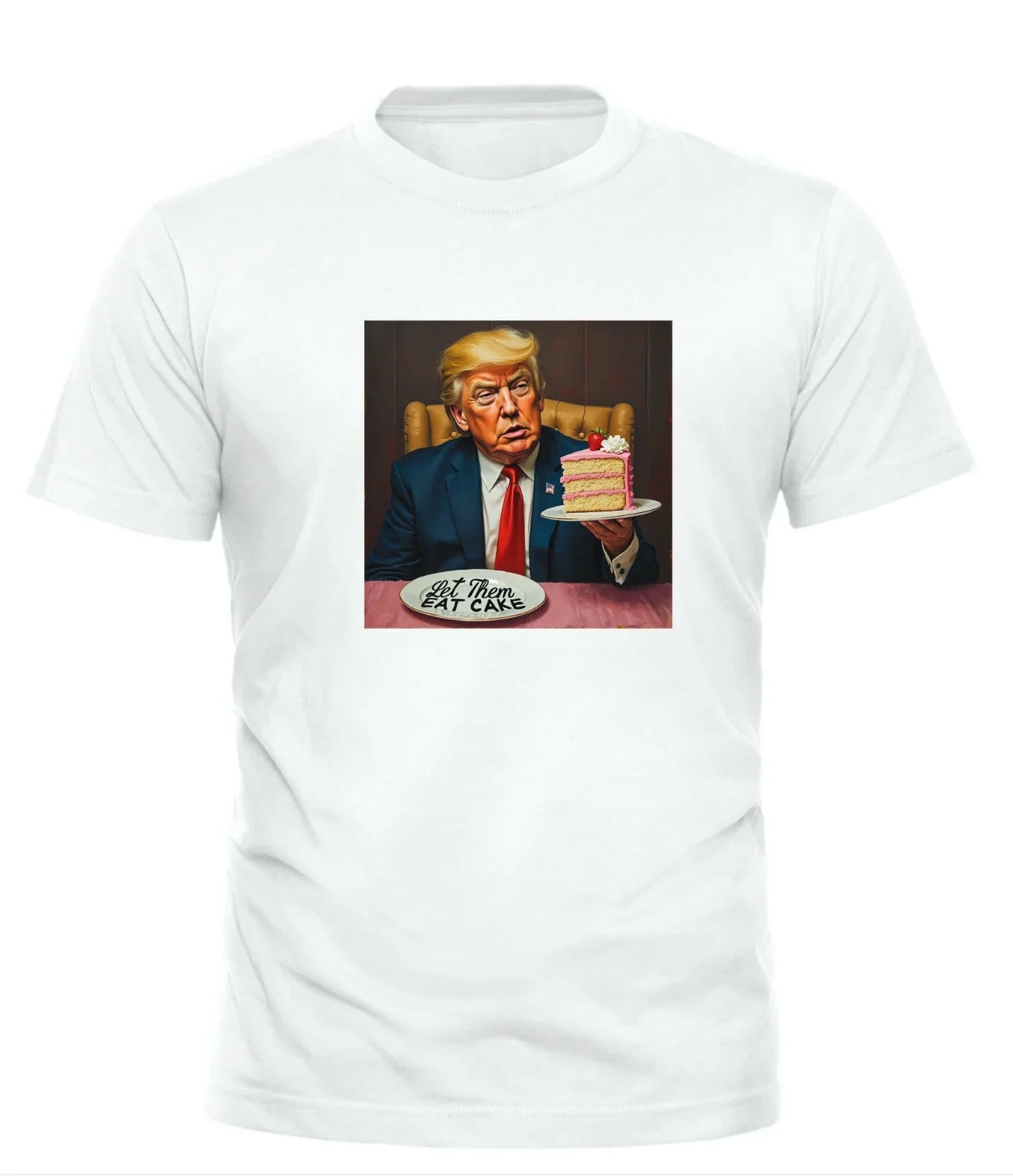 White Good Trouble Garments t-shirt featuring let them eat cake Trump shirt graphic with Trump holding cake slice