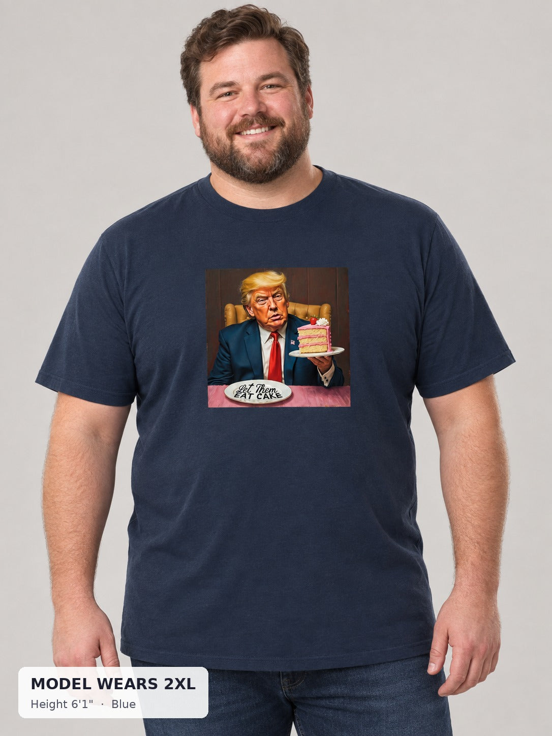 Let Them Eat Cake Trump Tee in Blue on a plus-size model wearing size 2XL, 6'1" - Good Trouble Fashion