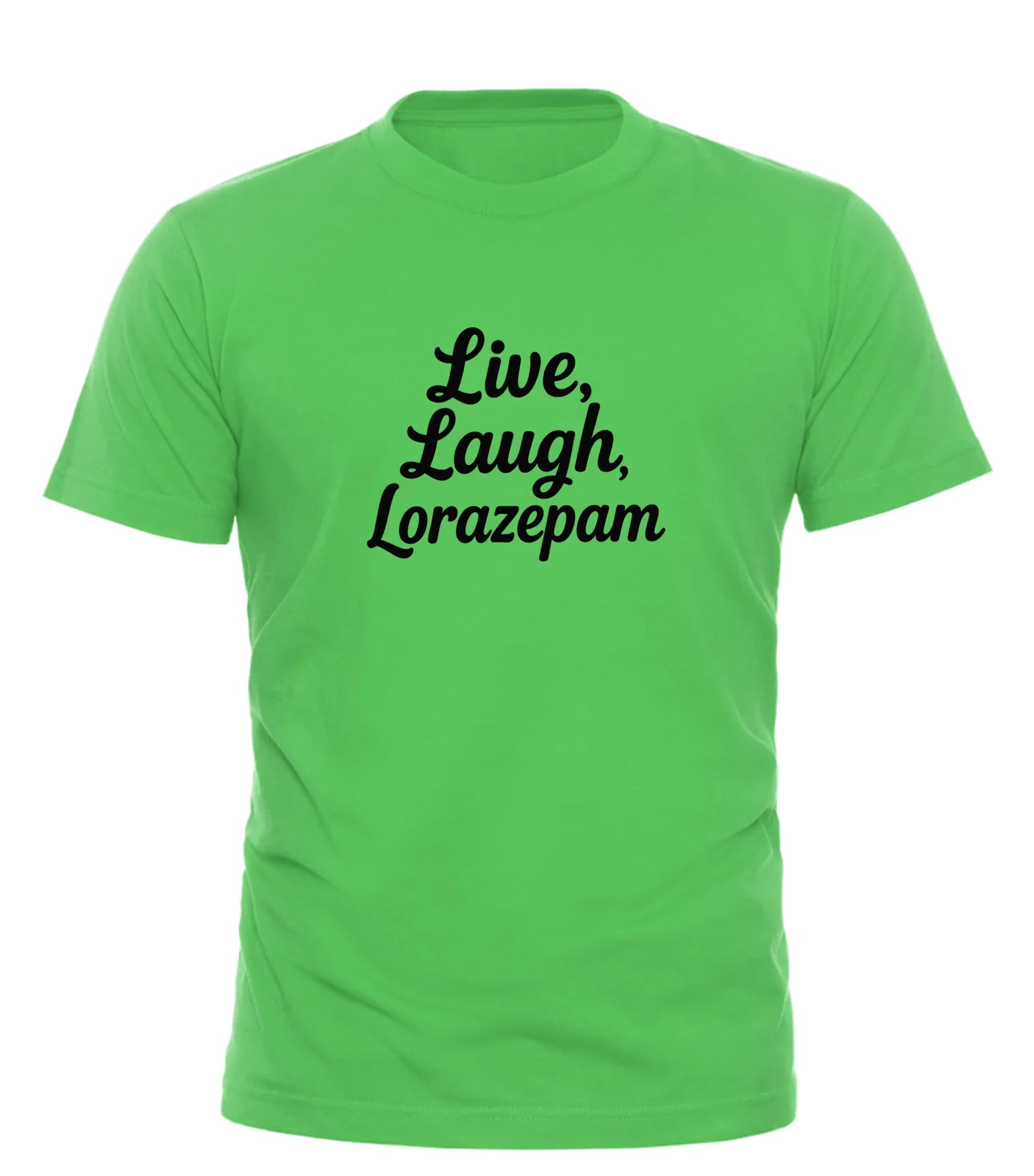 Green Good Trouble Garments live laugh lorazepam tee with black script text on front