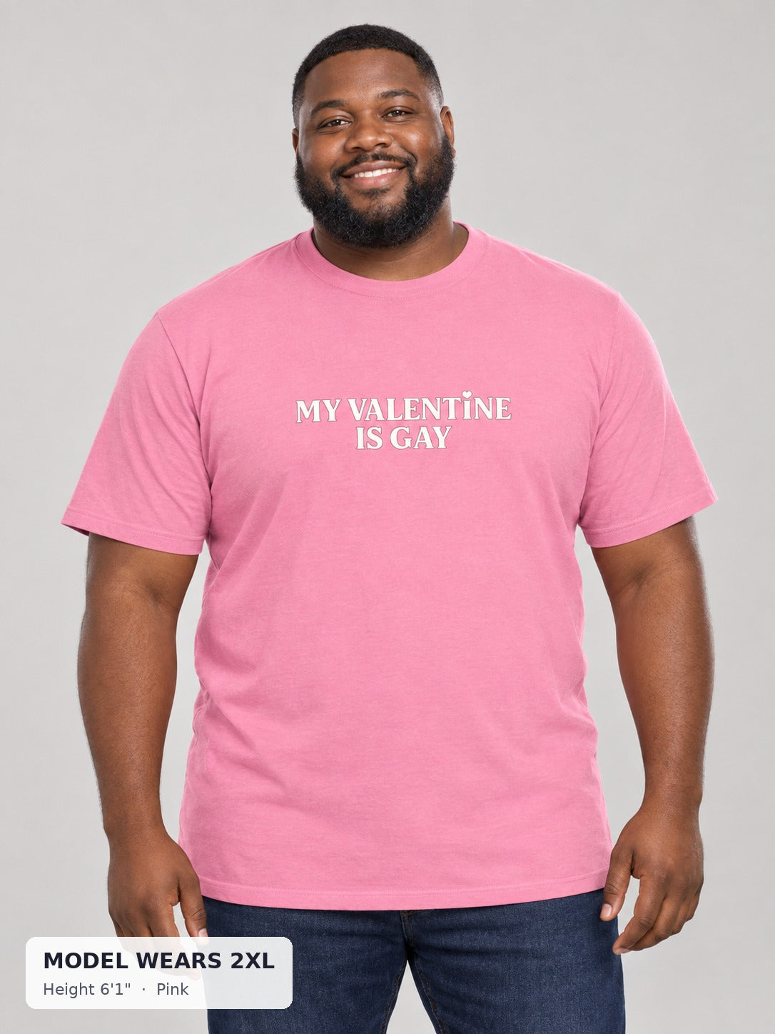 My Valentine Is Gay Tee in Pink on a plus-size model wearing size 2XL, 6'1" - Good Trouble Fashion