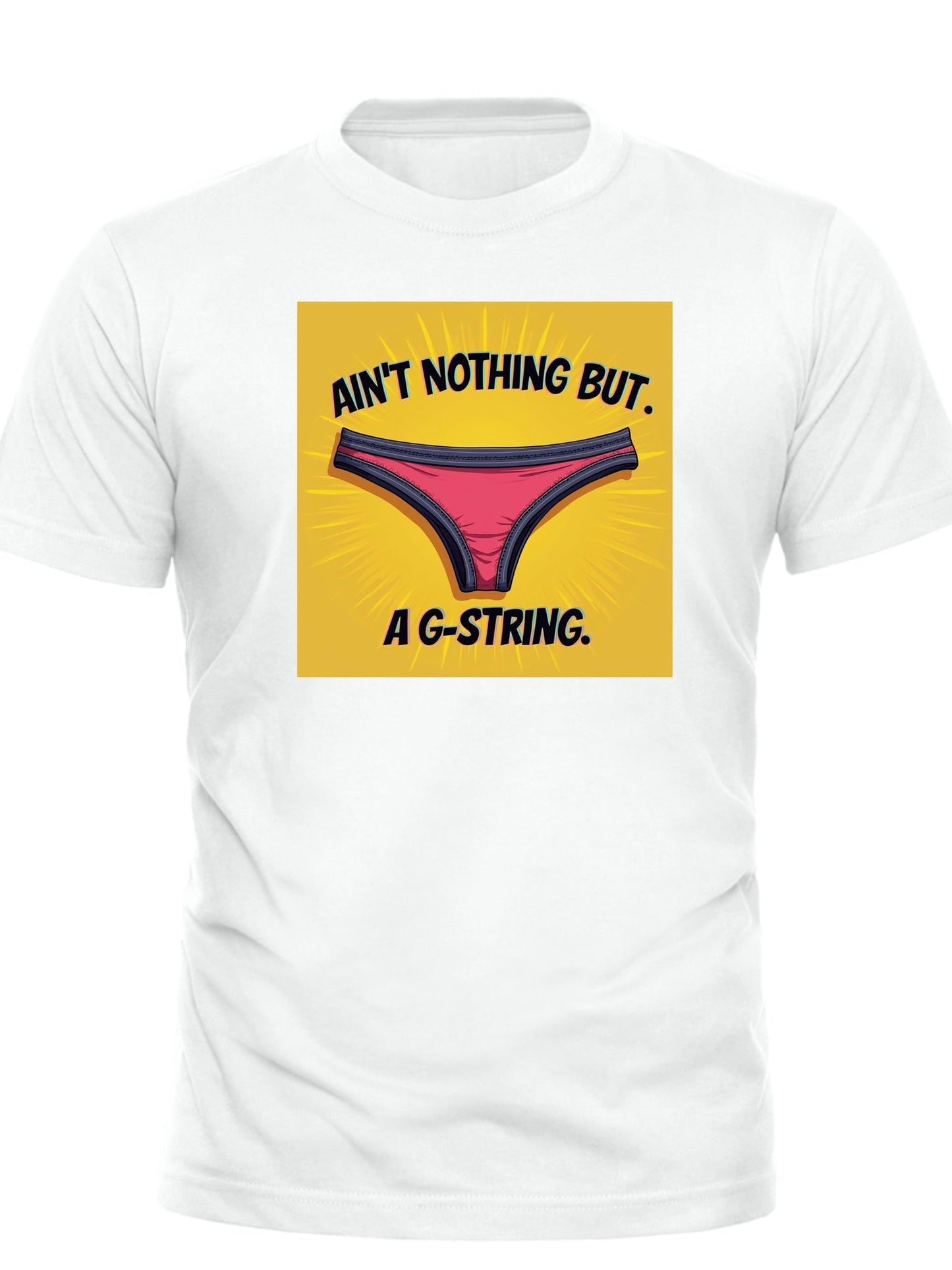 Nothing But A G String Tee - Trendy Graphic Tee for Everyday Comfort and Style - Good Trouble Fashion