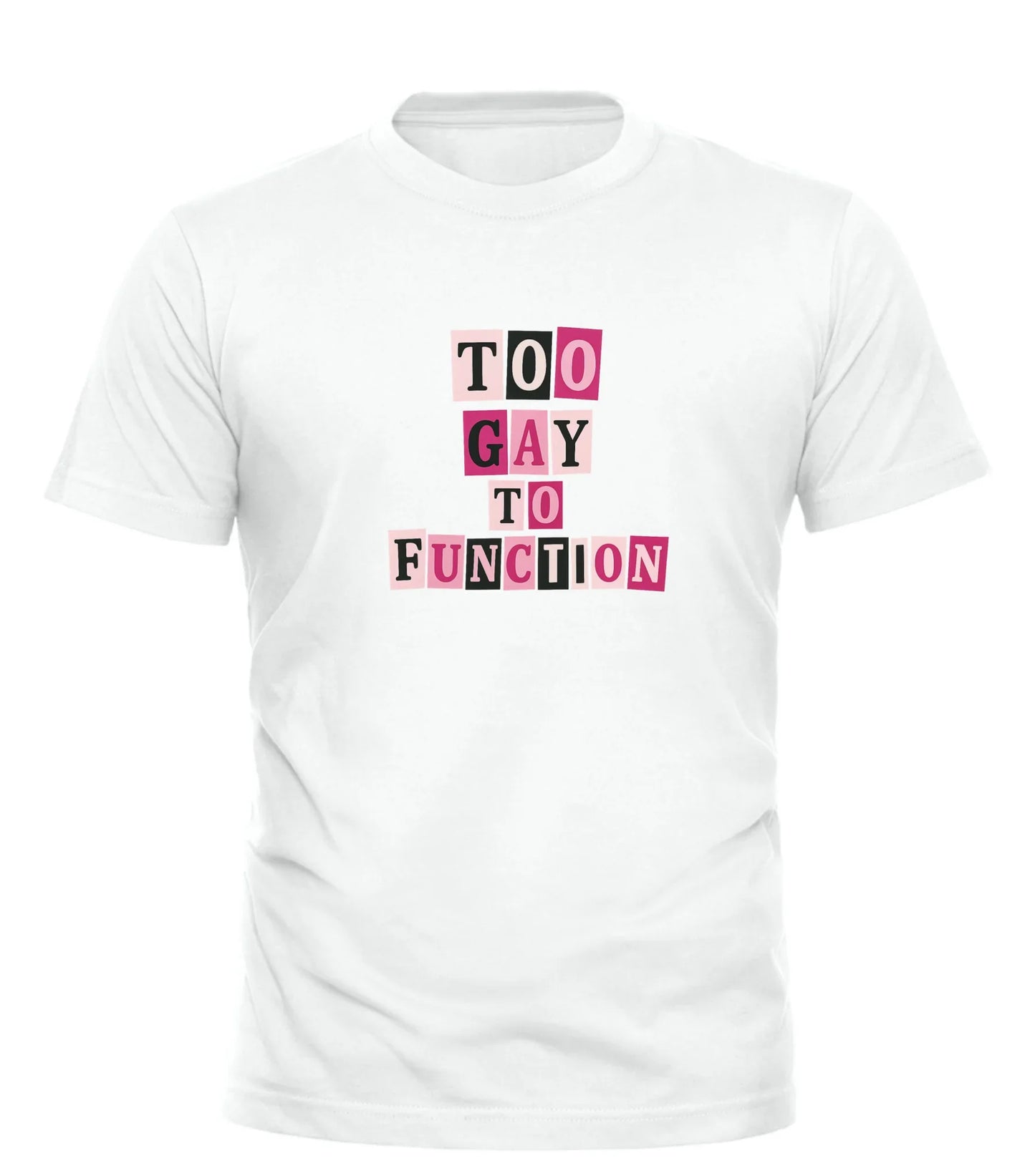White Good Trouble Garments too gay to function shirt with colorful block letter print