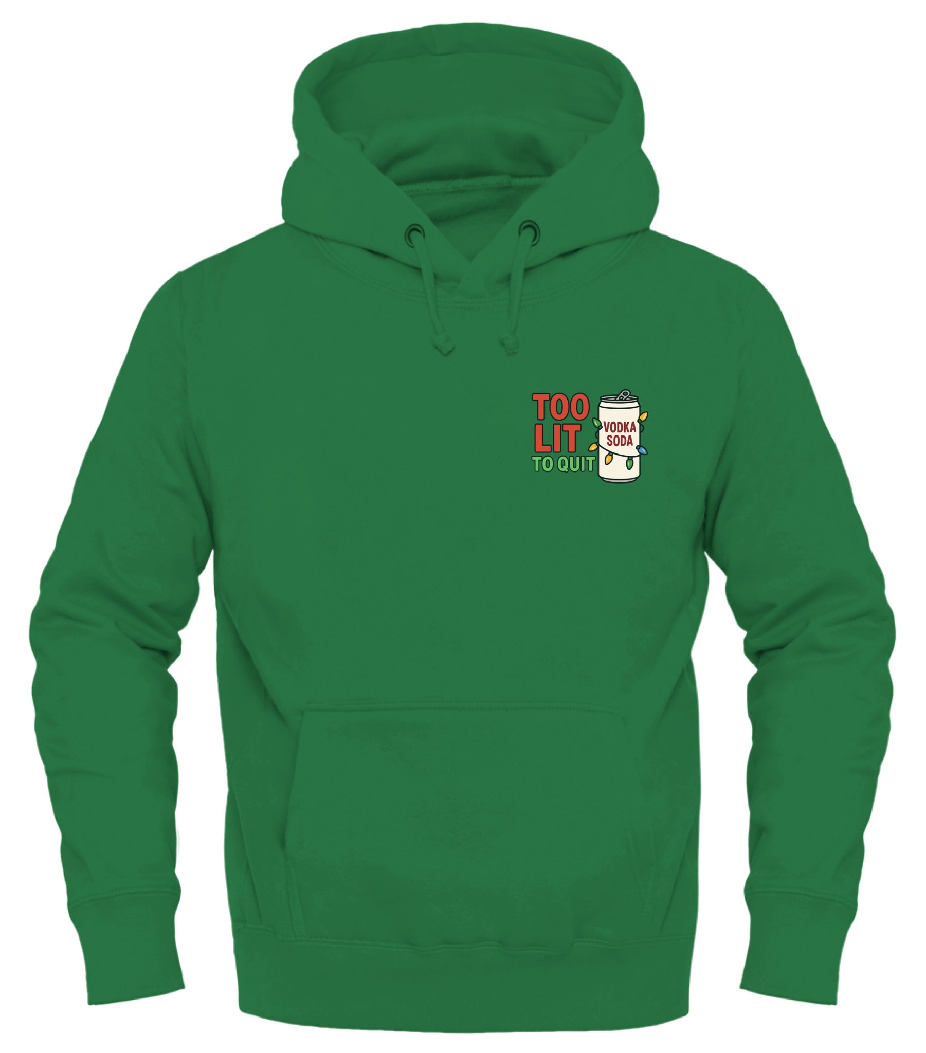 Green Too Lit to Quit hoodie featuring graphic print and cozy front pocket