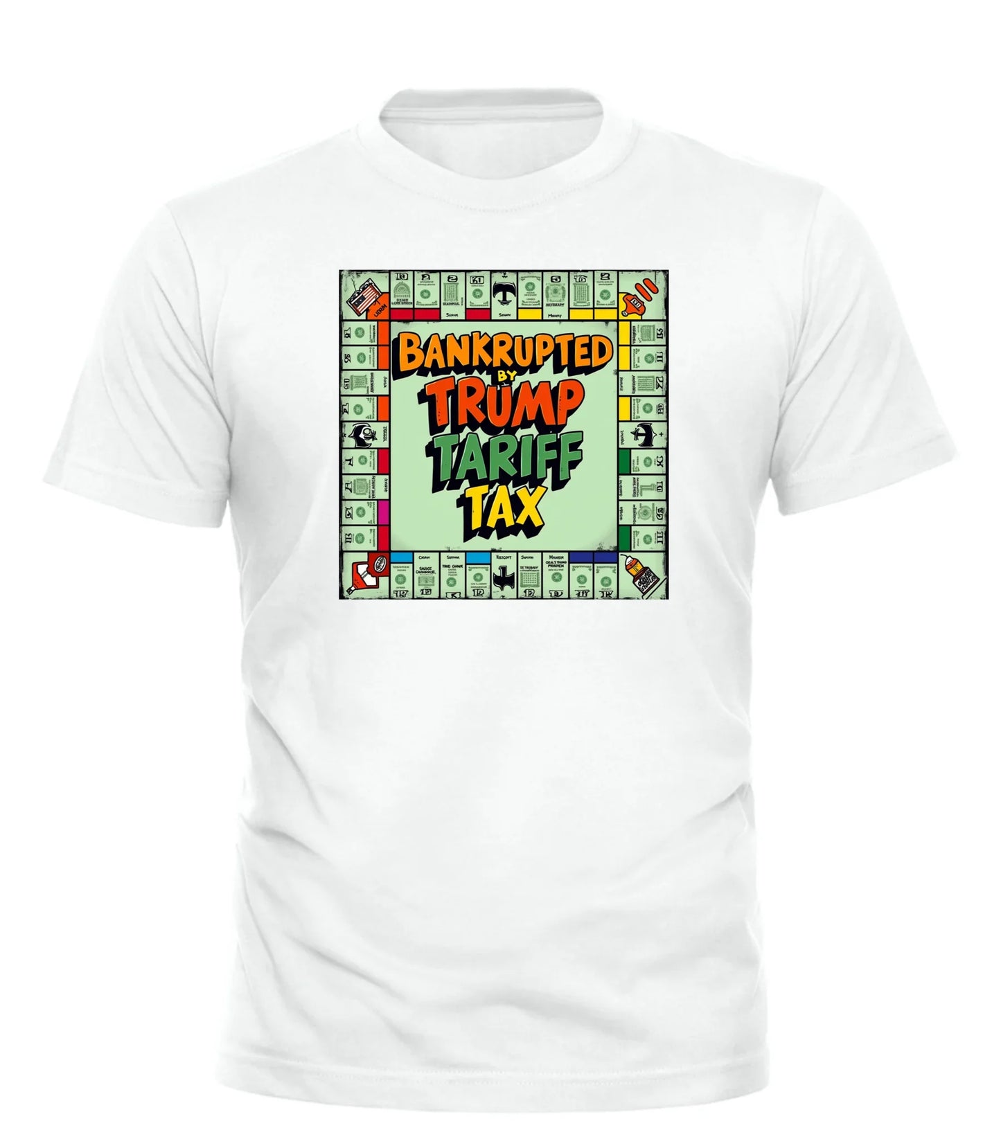 Good Trouble Garments white shirt with colorful Bankrupted Trump Tariff Tax graphic design