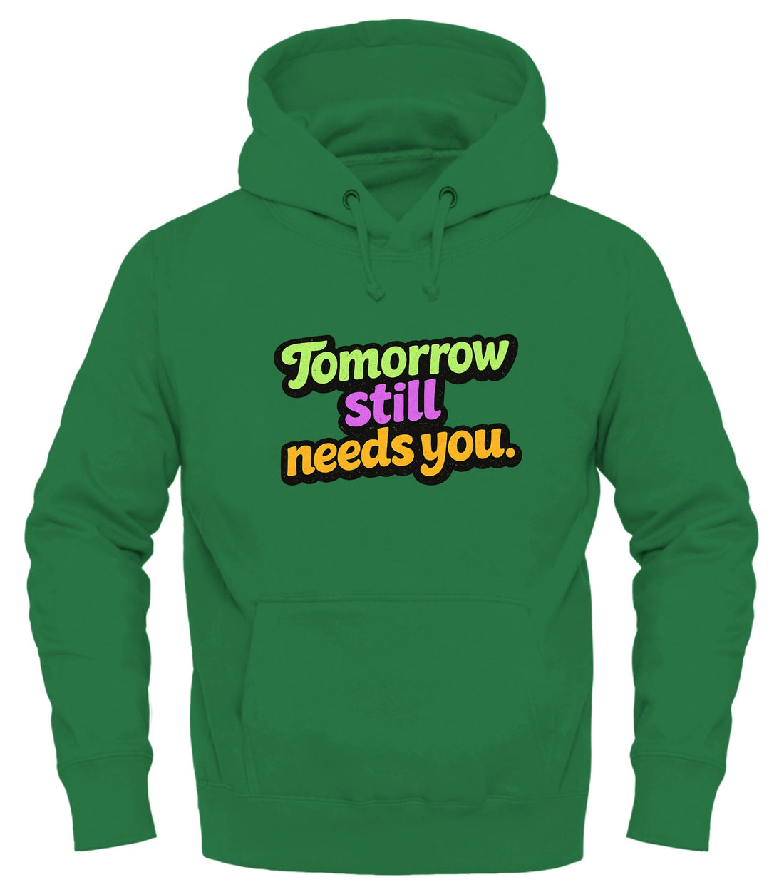 Tomorrow Still Needs You: Hoodie Message of Hope for a Brighter Tomorrow - Good Trouble Fashion