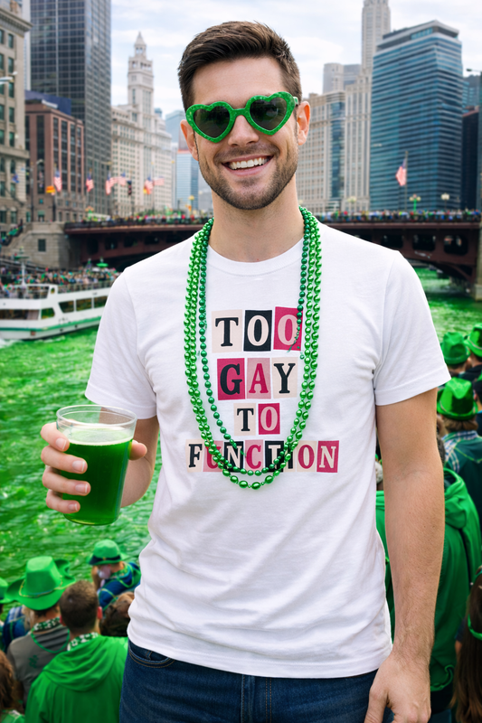 Too Gay To Function: The Pride T-Shirt That Celebrates LGBTQ Joy, Humor, and Identity - Good Trouble Fashion