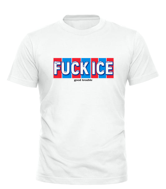 Fuck ICE T-shirt — Unapologetic Protest Apparel - Good Trouble Fashion
