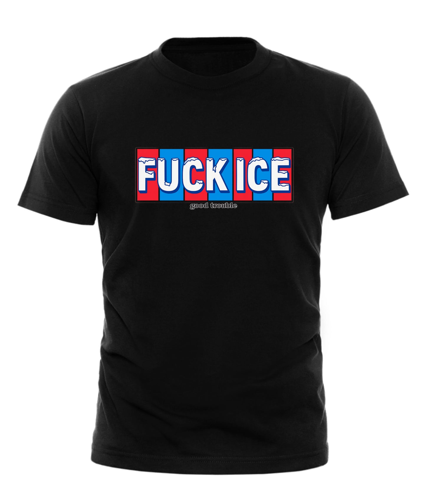 Fuck ICE T-shirt — Unapologetic Protest Apparel - Good Trouble Fashion