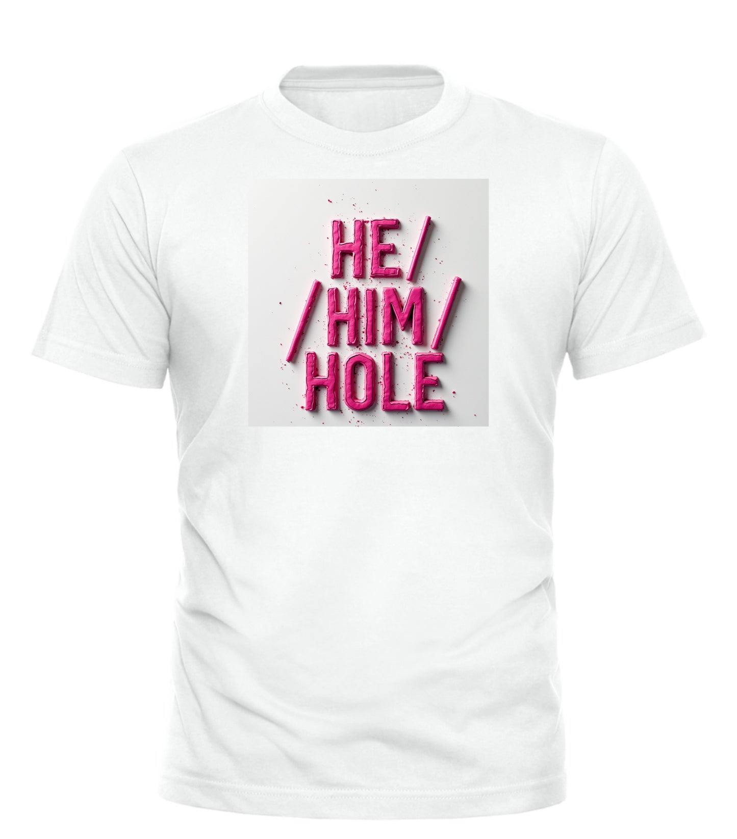 HE/HIM/HOLE T-SHIRT - GOOD TROUBLE FASHION