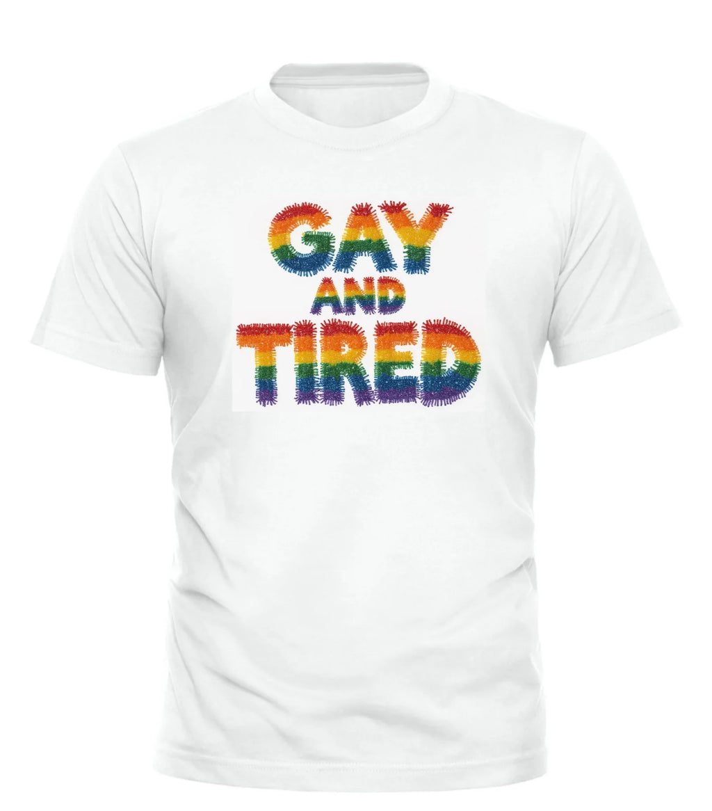 GAY & TIRED TEE - GOOD TROUBLE FASHION