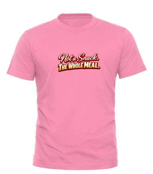 Not a Snack™ — The Whole Meal T-Shirt | Bold, Flirty Graphic Tee - Good Trouble Fashion