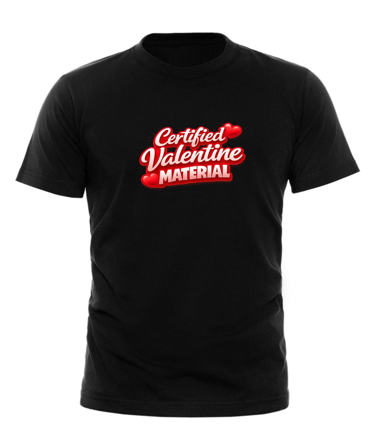 Certified Valentine Material™ T-Shirt – Cute, Confident & Ready for Love - Good Trouble Fashion