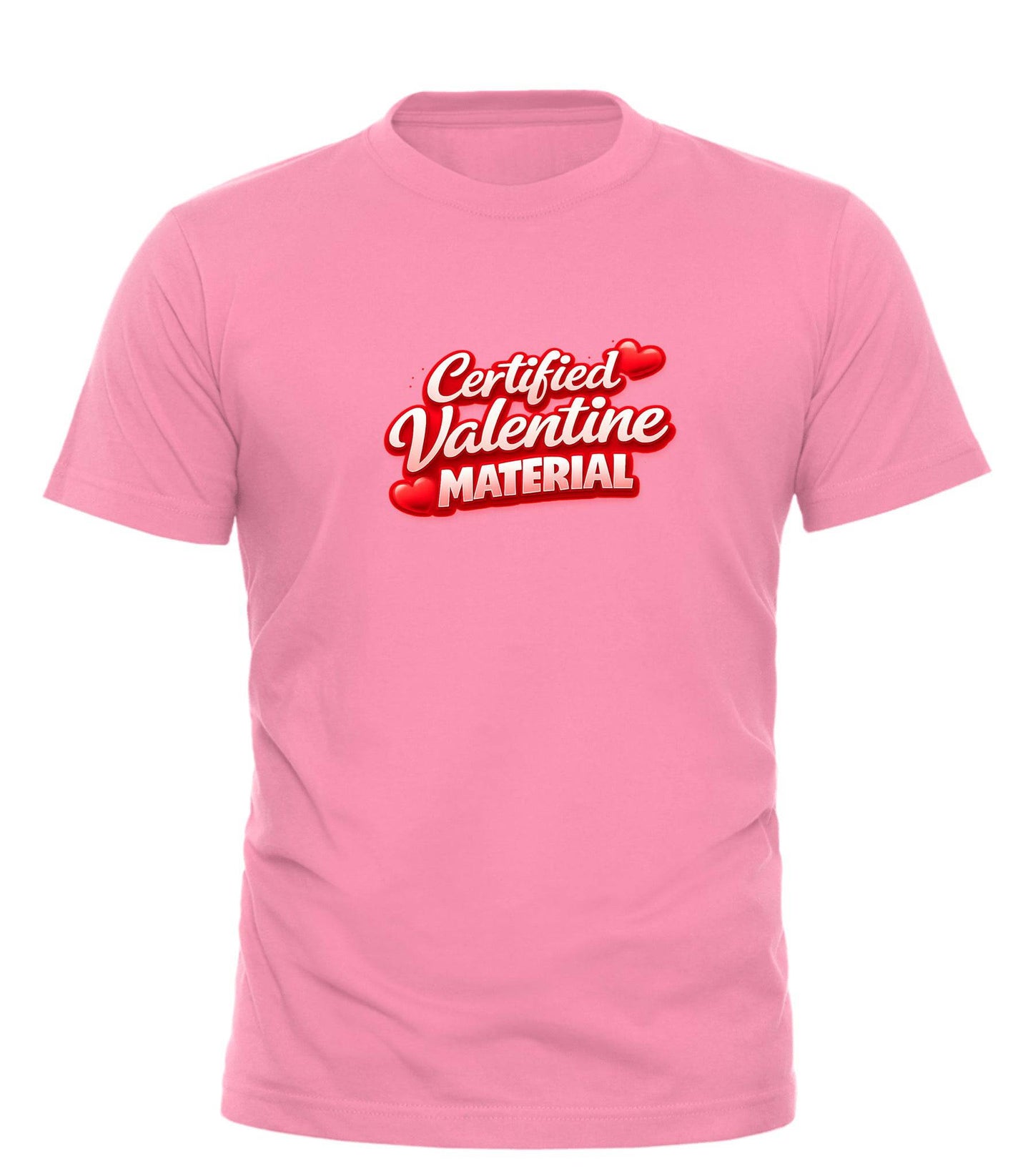 Certified Valentine Material™ T-Shirt – Cute, Confident & Ready for Love - Good Trouble Fashion