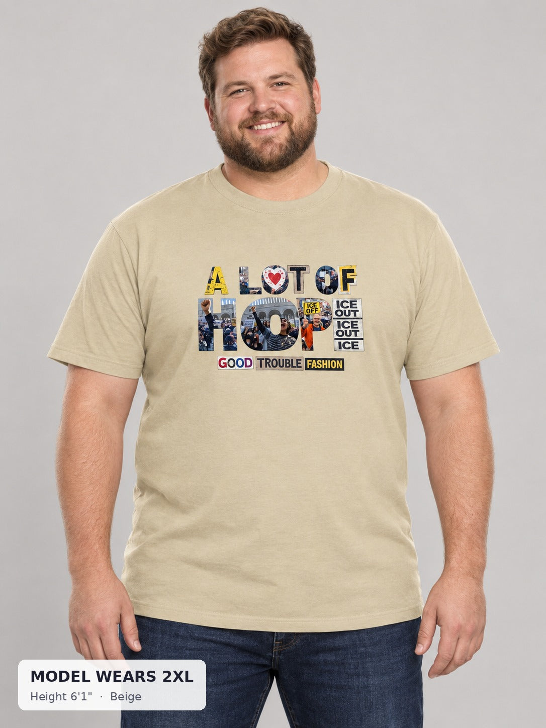 A Lot of Hope Tee in Beige on a plus-size model wearing size 2XL, 6'1" - Good Trouble Fashion