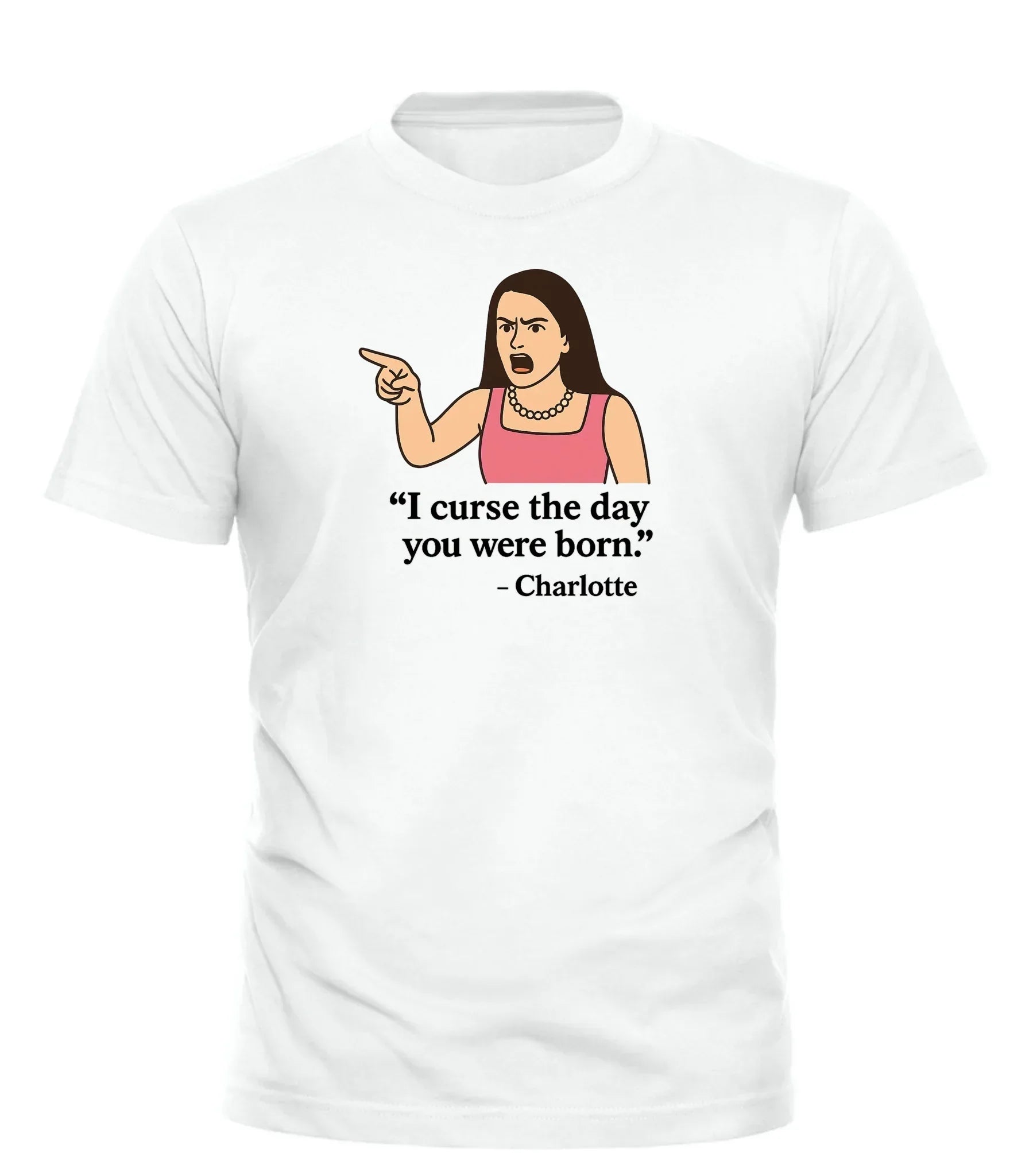 White Angry Charlotte graphic tee featuring a woman pointing and saying I curse the day you were born