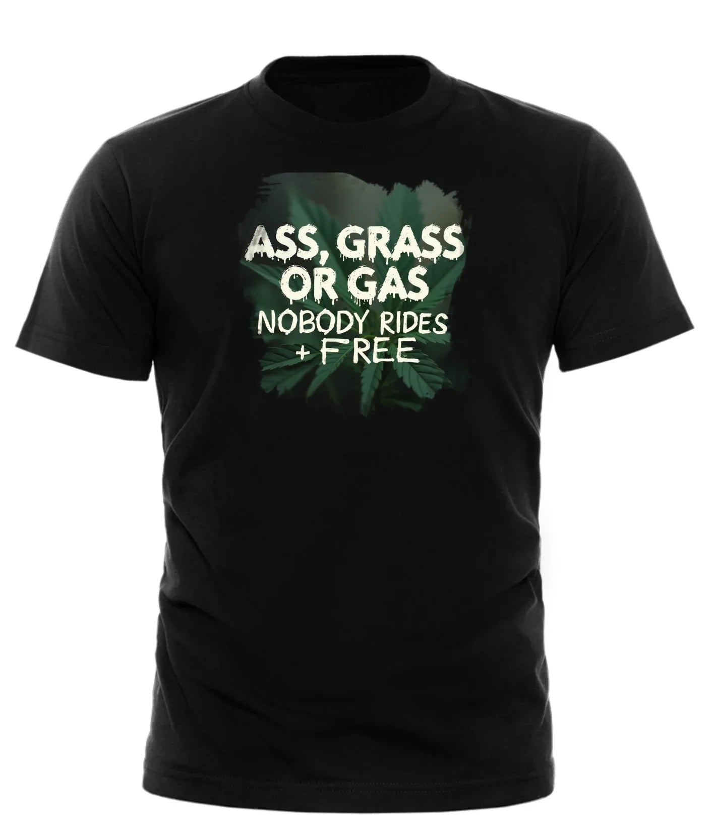 Black Good Trouble Garments shirt with ass grass or gas nobody rides free shirt text and green leaf design