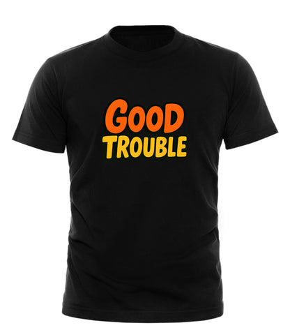 Good Trouble Garments black t-shirt with orange lettered slogan shirt design on front
