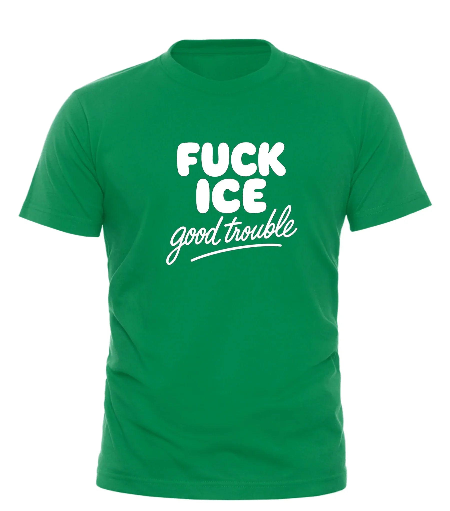 Green Good Trouble Garments bold slogan shirt for adults with white text graphic design