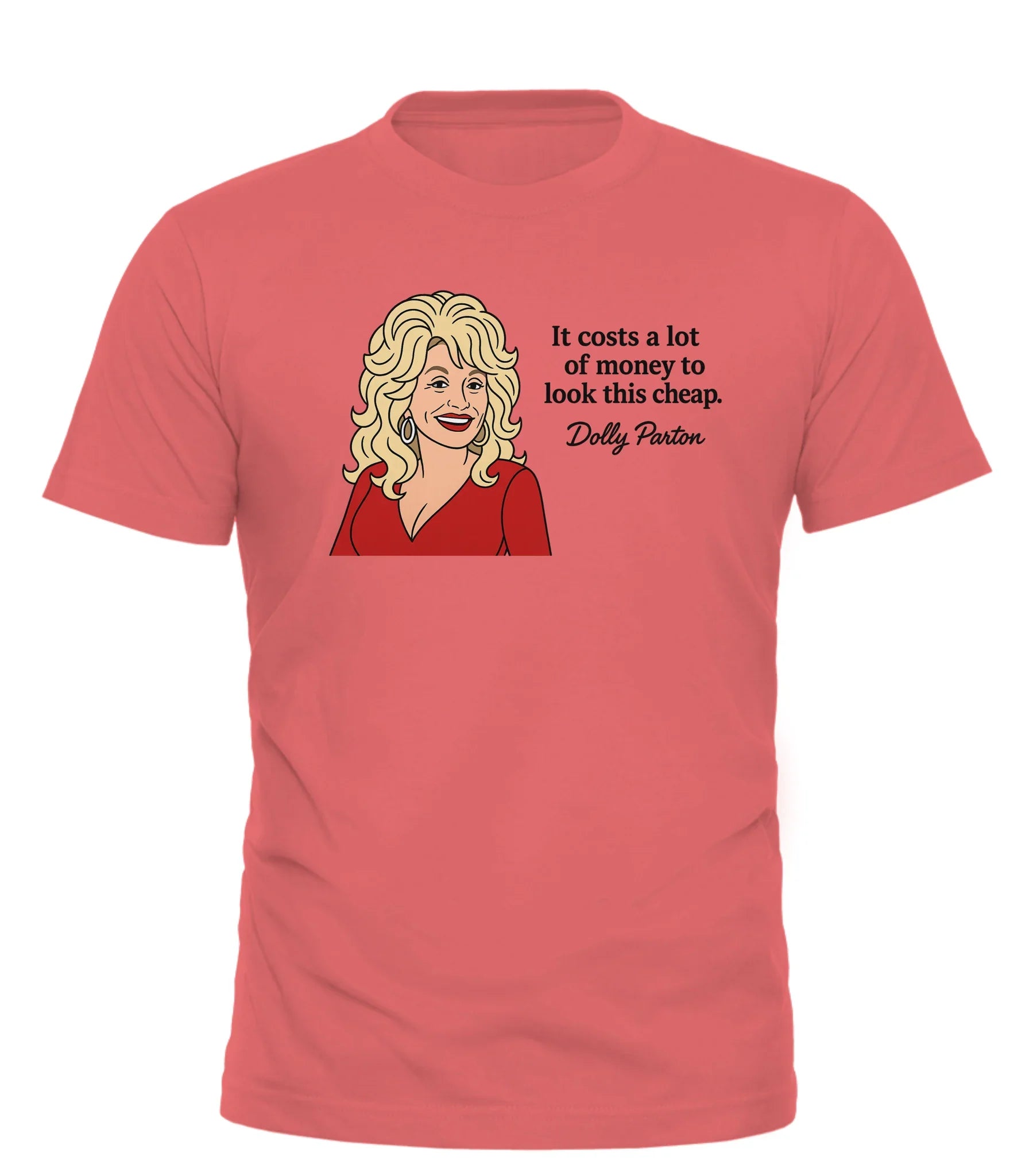 Dolly Parton quote t-shirt featuring an illustration and the quote It costs a lot of money to look this cheap