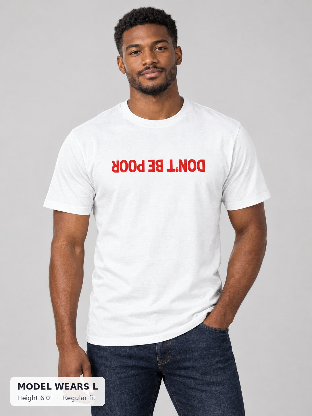 Don't Be Poor Tee on an athletic model wearing size L, 6'0" - Good Trouble Fashion
