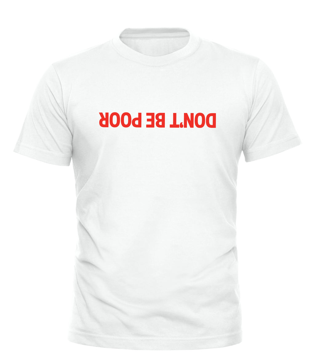 White Good Trouble Garments T-shirt with upside down red DON’T BE POOR shirt text on front
