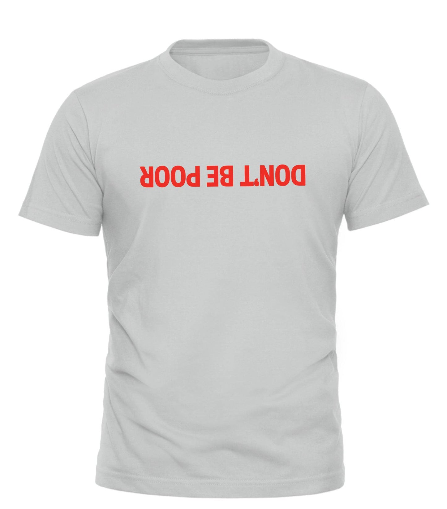 DON'T BE POOR Shirt with Striking Red Text for Impactful Style - Good Trouble Fashion
