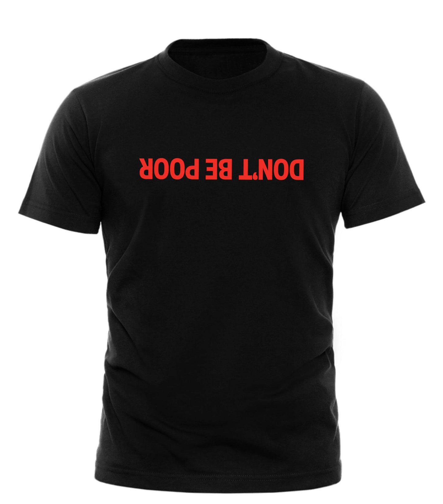 DON'T BE POOR Shirt with Striking Red Text for Impactful Style - Good Trouble Fashion
