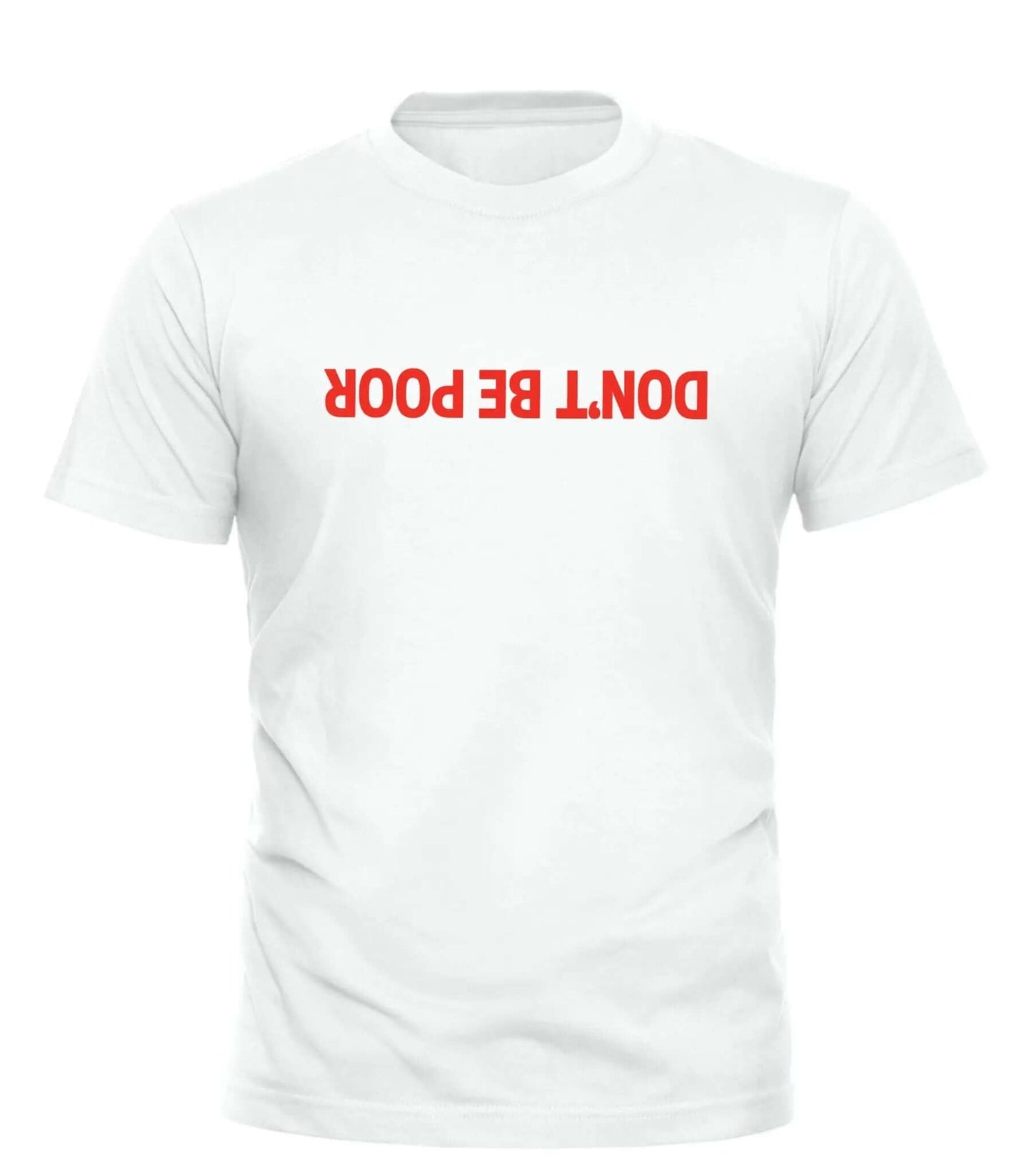 DON'T BE POOR Shirt with Striking Red Text for Impactful Style - Good Trouble Fashion