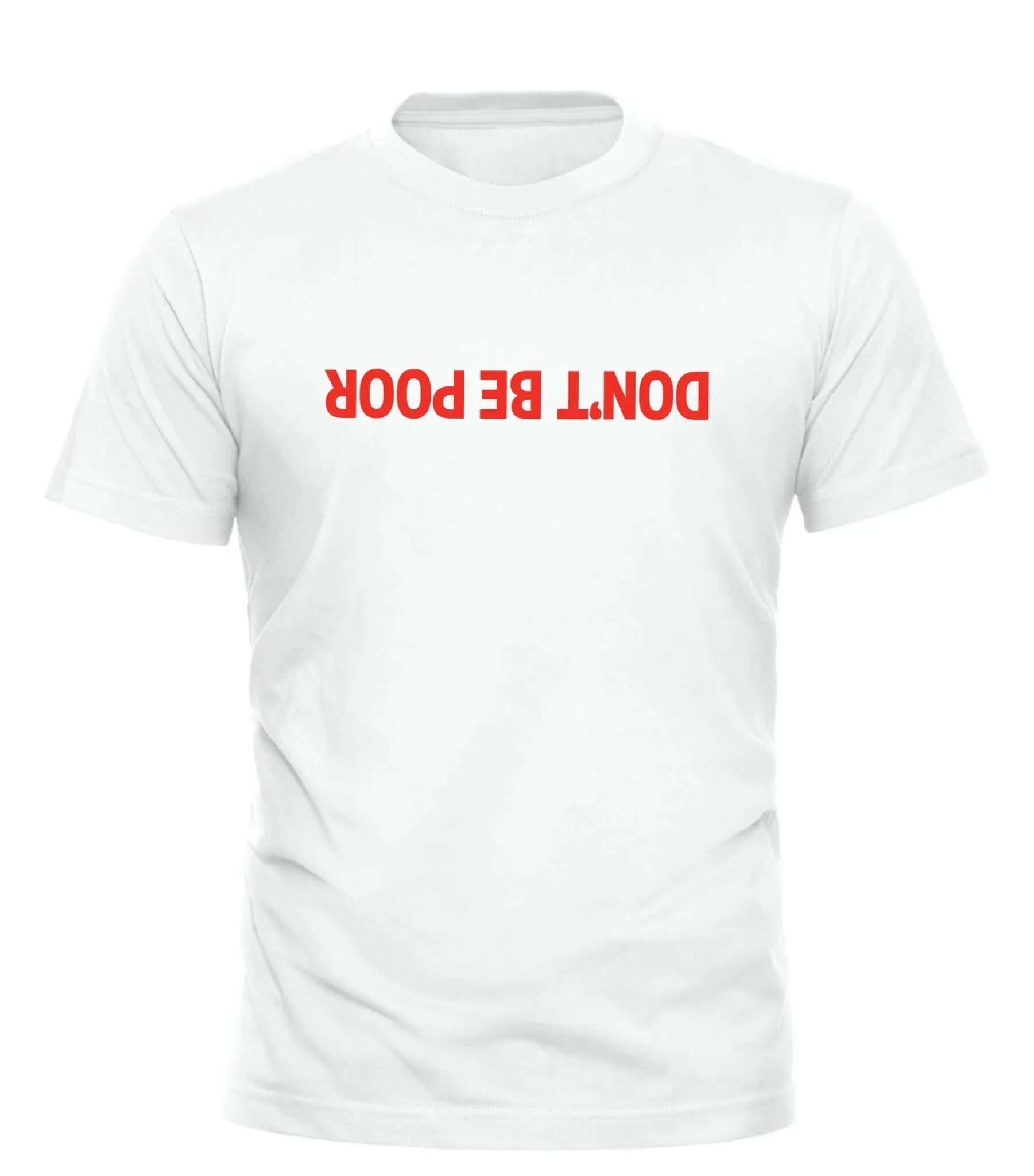 DON'T BE POOR Shirt with Striking Red Text for Impactful Style - Good Trouble Fashion