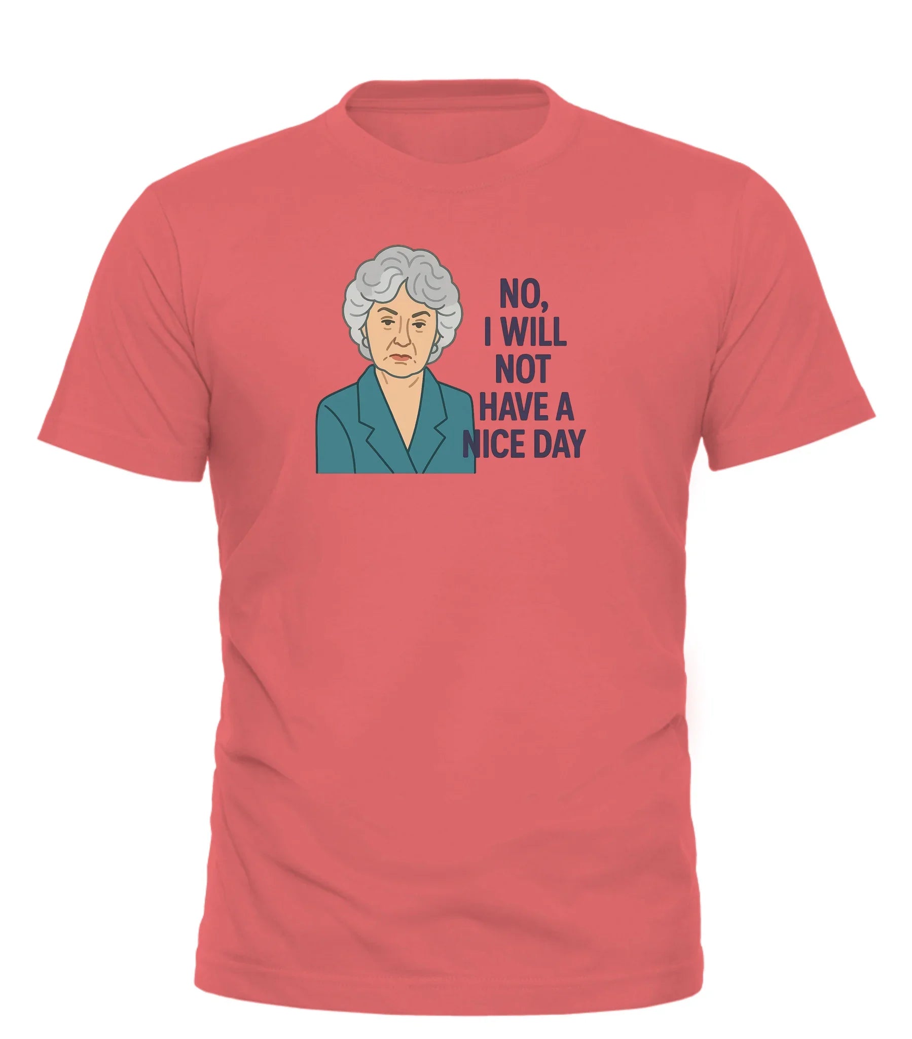 Dorothy inspired sarcasm shirt featuring a character with the text No, I will not have a nice day