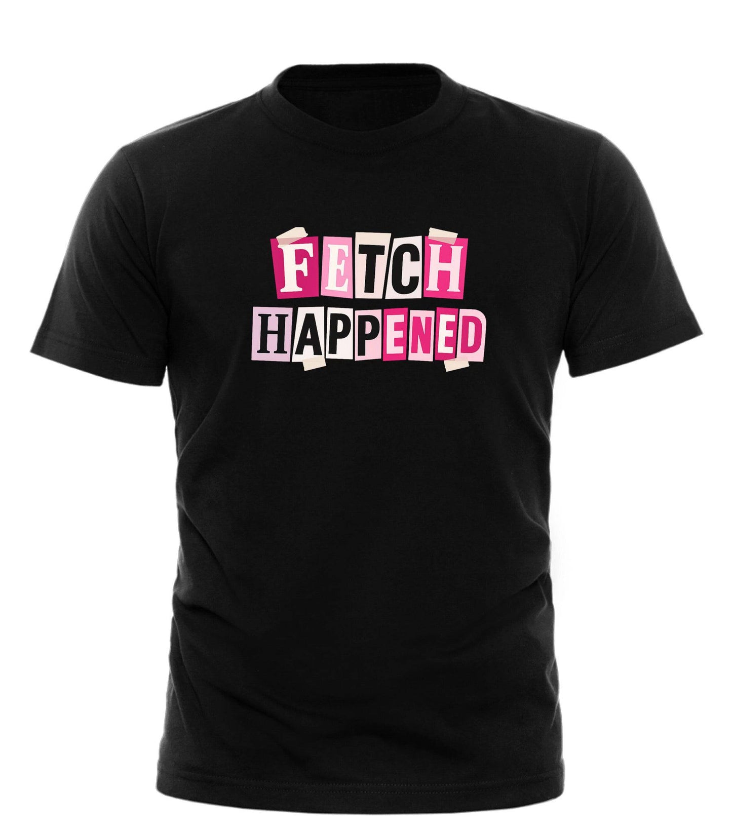 Fetch Happened T-Shirt - Mean Girls Inspired T-Shirt for Trendy Fans - Good Trouble Fashion
