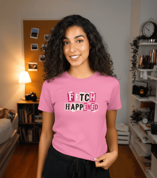 Fetch Happened T-Shirt - Mean Girls Inspired T-Shirt for Trendy Fans - Good Trouble Fashion