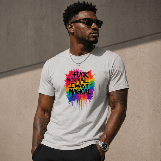 Fuck Normal I want Magical TEE - Good Trouble Fashion