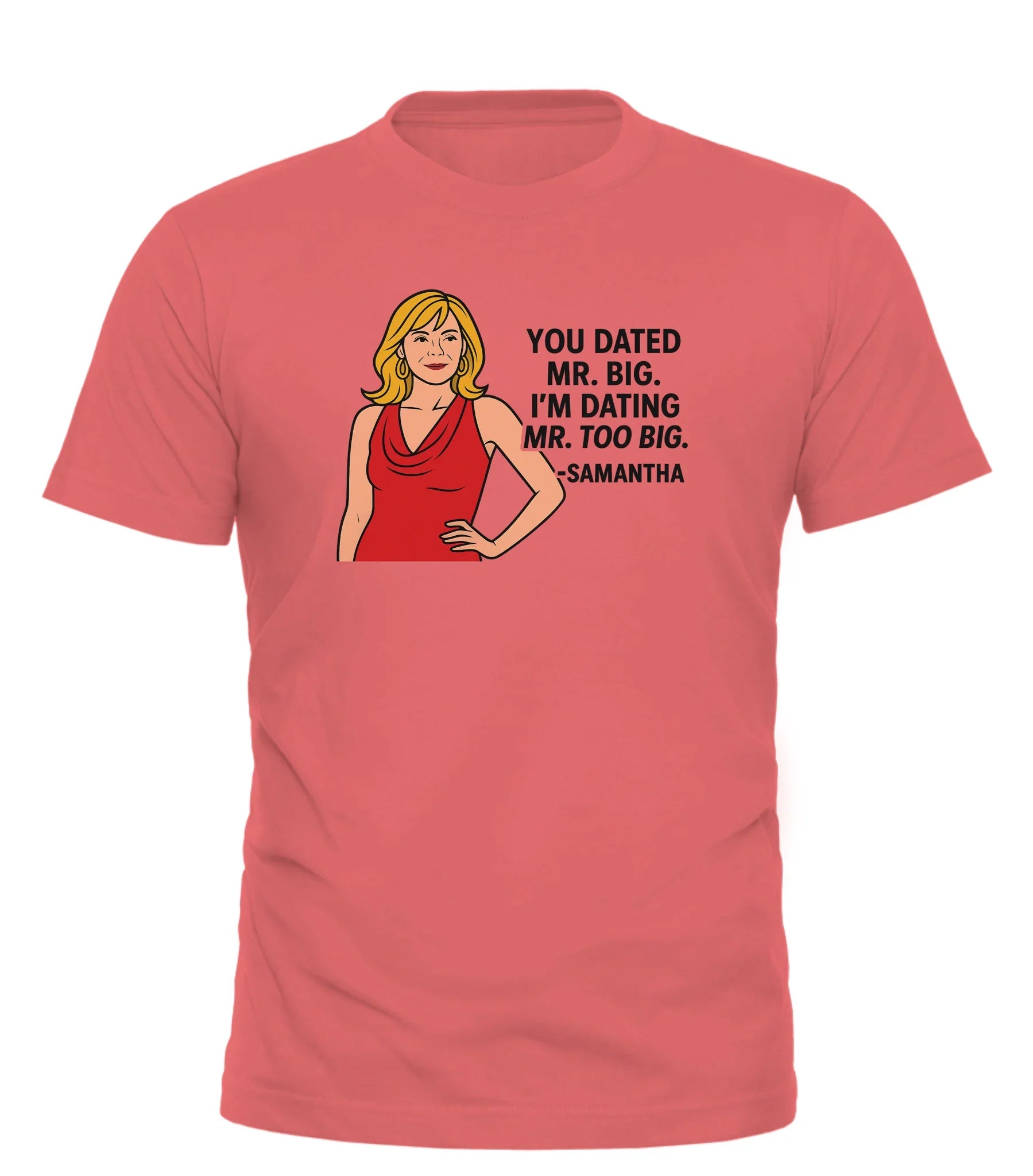 Funny dating graphic tee featuring a woman and a humorous quote about Mr. Big and Mr. Too Big