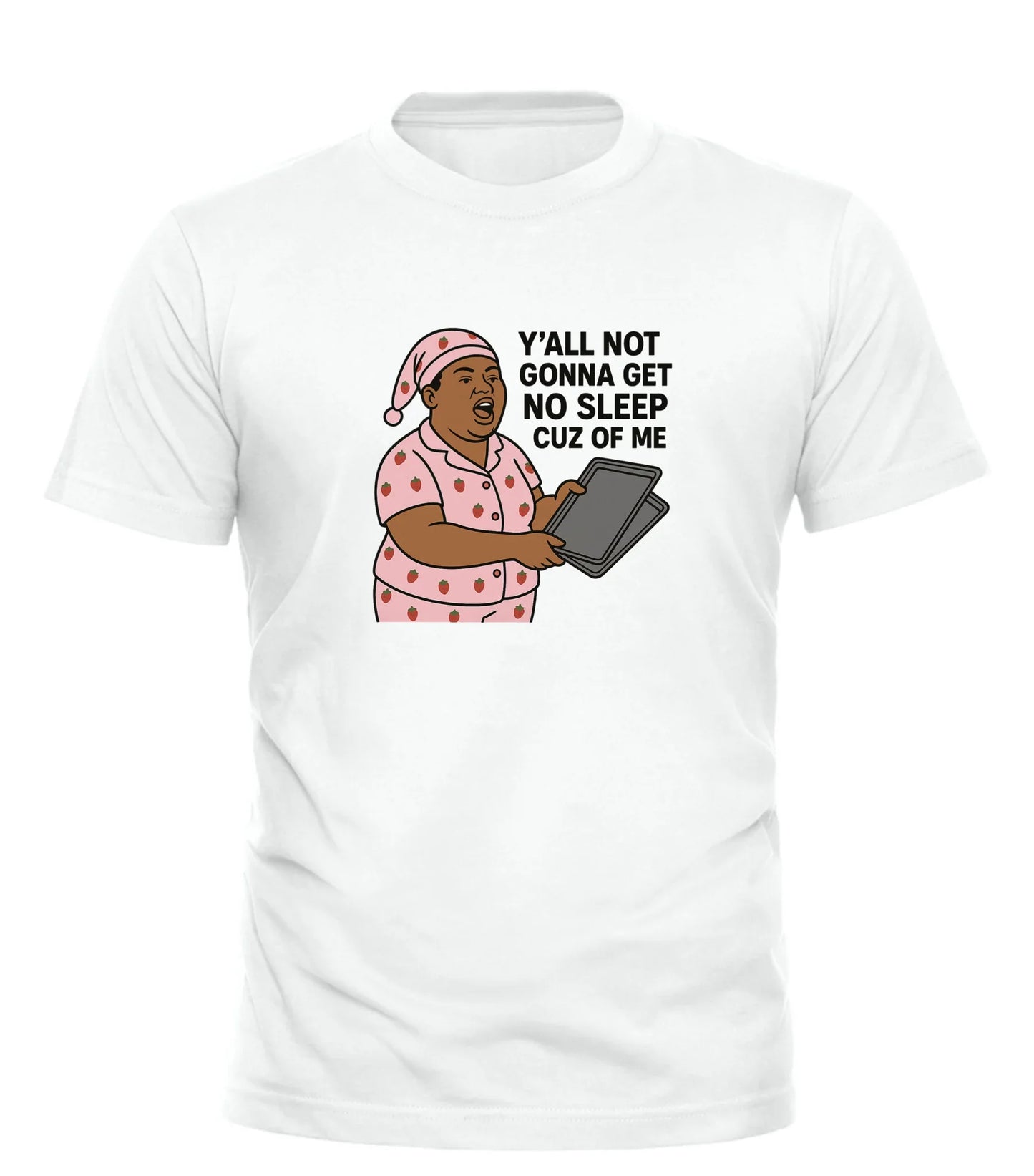 Good Trouble Garments white t-shirt with humorous social justice apparel graphic and text saying Y'all not gonna get no sleep cuz of me