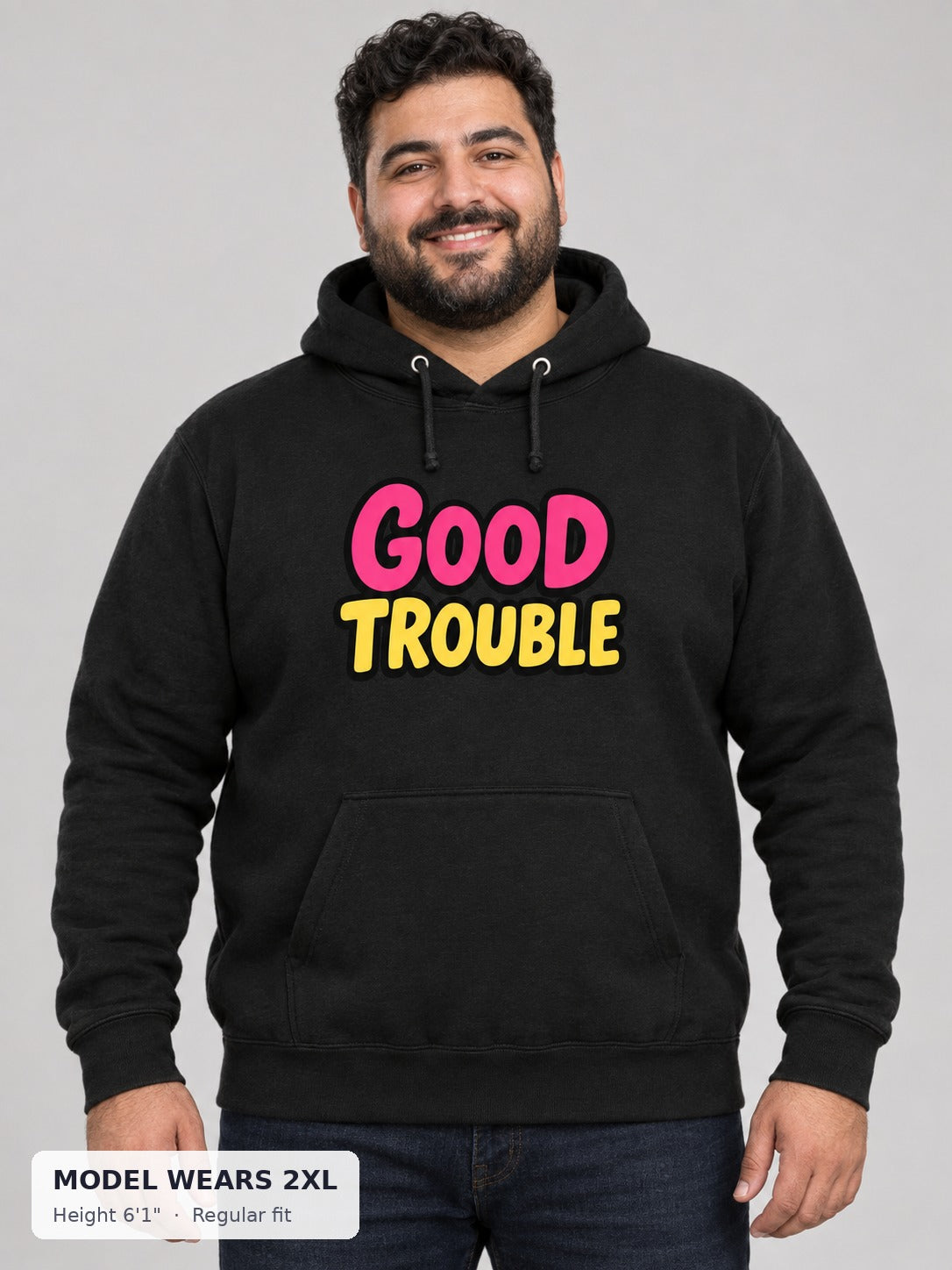 Good Trouble Hoodie on a plus-size model wearing size 2XL, 6'1" - Good Trouble Fashion
