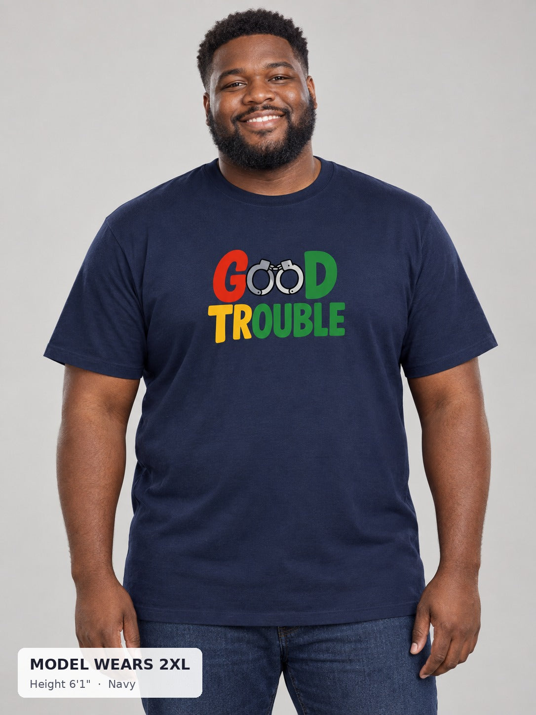 Good Trouble Protest activist T-Shirt in Navy on a plus-size model wearing size 2XL, 6'1" - Good Trouble Fashion