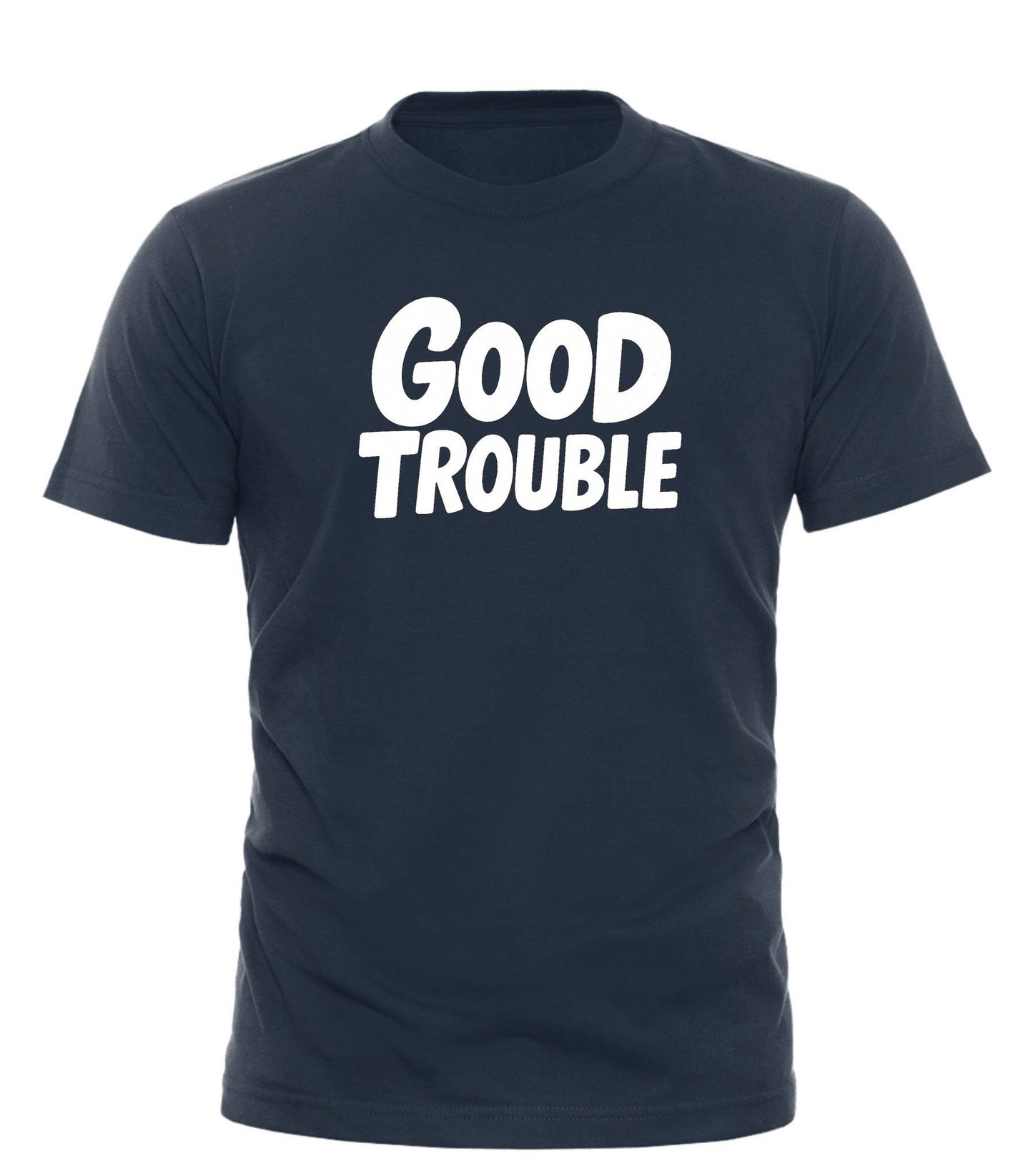 Good Trouble T Shirt - Bold Graphic Tee by Good Trouble Fashion - Good Trouble Fashion