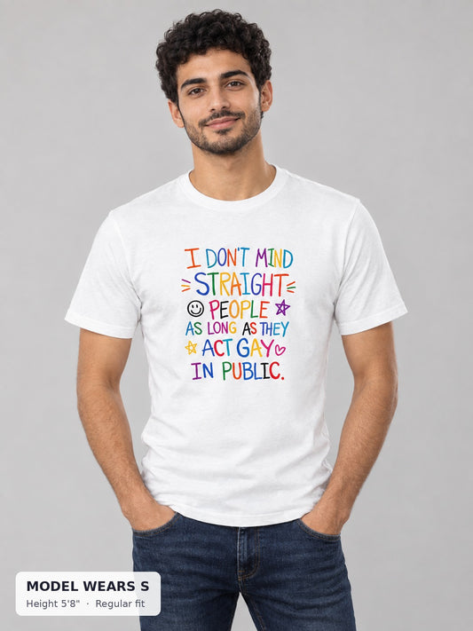 I Don't Mind Straight People As Long As They Act Gay Tee on a slim model wearing size S, 5'8" - Good Trouble Fashion